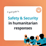 Safety & Security in humanitarian responses